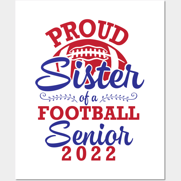 Proud Sister Of A Football Senior 2022 Class Of School Play Wall Art by joandraelliot